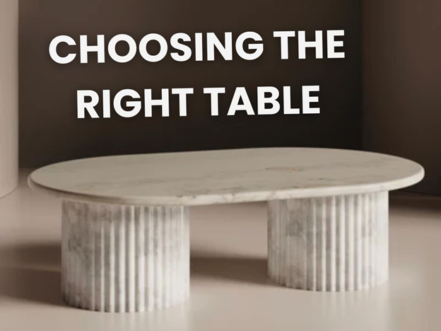 Choosing the Right Table: A Guide to Styles, Materials, and Practicality